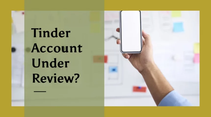 How to fix tinder account under review in 2024 | Nowandlive